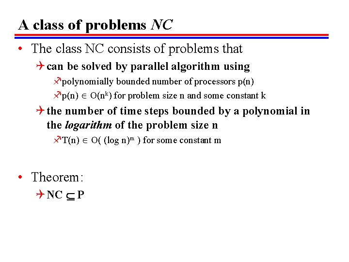 A class of problems NC • The class NC consists of problems that Q