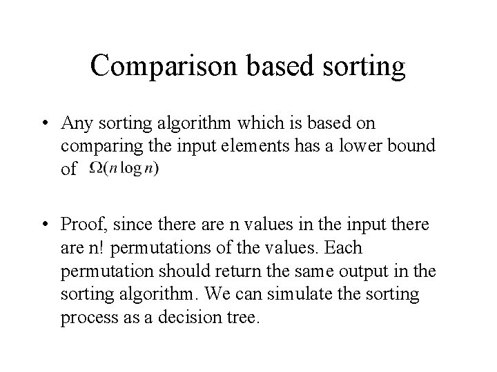 Comparison based sorting • Any sorting algorithm which is based on comparing the input