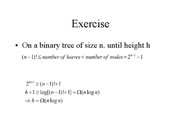 Exercise • On a binary tree of size n. until height h 