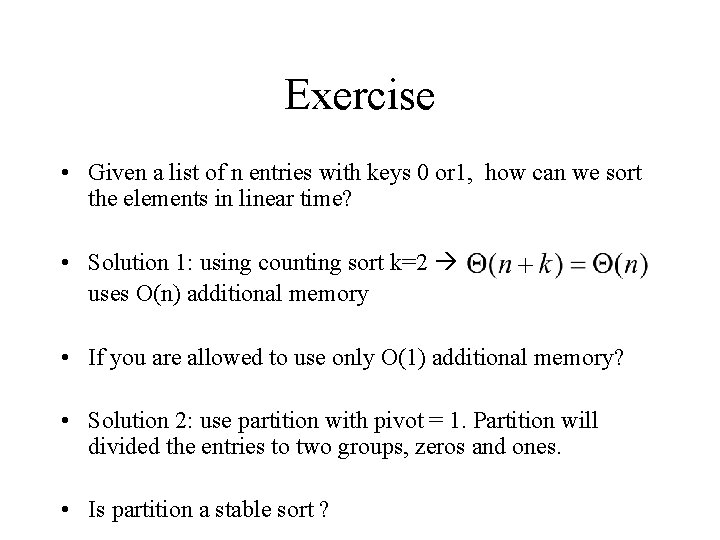 Exercise • Given a list of n entries with keys 0 or 1, how