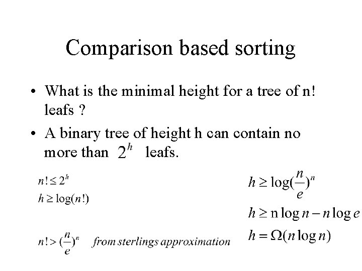 Comparison based sorting • What is the minimal height for a tree of n!