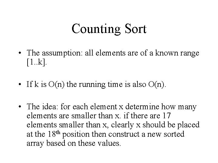 Counting Sort • The assumption: all elements are of a known range [1. .