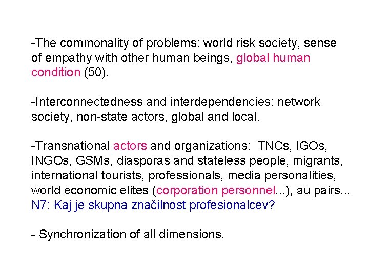 -The commonality of problems: world risk society, sense of empathy with other human beings,