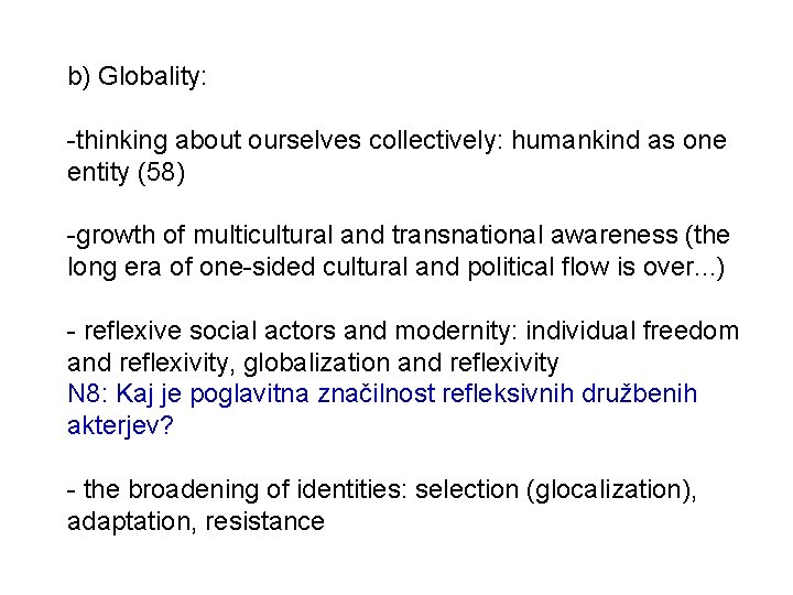 b) Globality: -thinking about ourselves collectively: humankind as one entity (58) -growth of multicultural