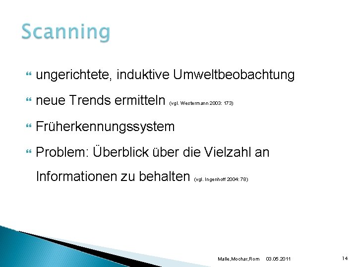  ungerichtete, induktive Umweltbeobachtung neue Trends ermitteln Früherkennungssystem Problem: Überblick über die Vielzahl an