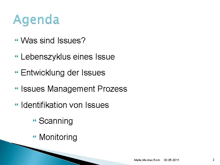  Was sind Issues? Lebenszyklus eines Issue Entwicklung der Issues Management Prozess Identifikation von