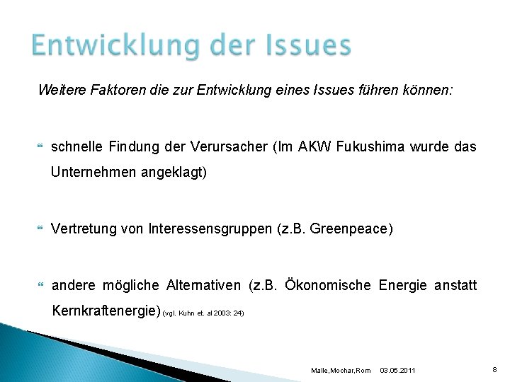 Weitere Faktoren die zur Entwicklung eines Issues führen können: schnelle Findung der Verursacher (Im