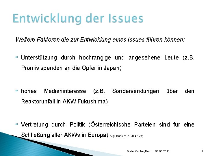 Weitere Faktoren die zur Entwicklung eines Issues führen können: Unterstützung durch hochrangige und angesehene