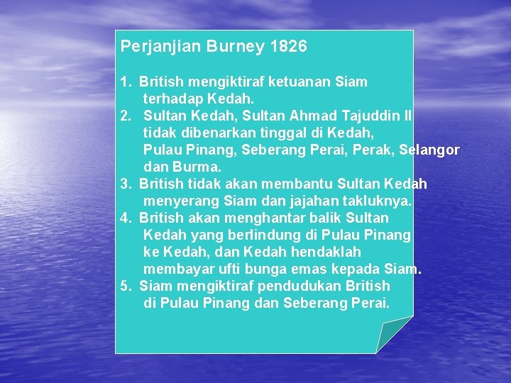 Perjanjian Burney 1826 1. British mengiktiraf ketuanan Siam terhadap Kedah. 2. Sultan Kedah, Sultan