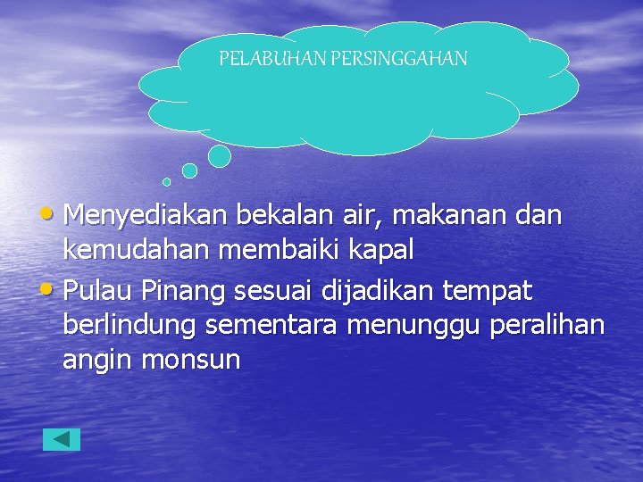 PELABUHAN PERSINGGAHAN • Menyediakan bekalan air, makanan dan kemudahan membaiki kapal • Pulau Pinang