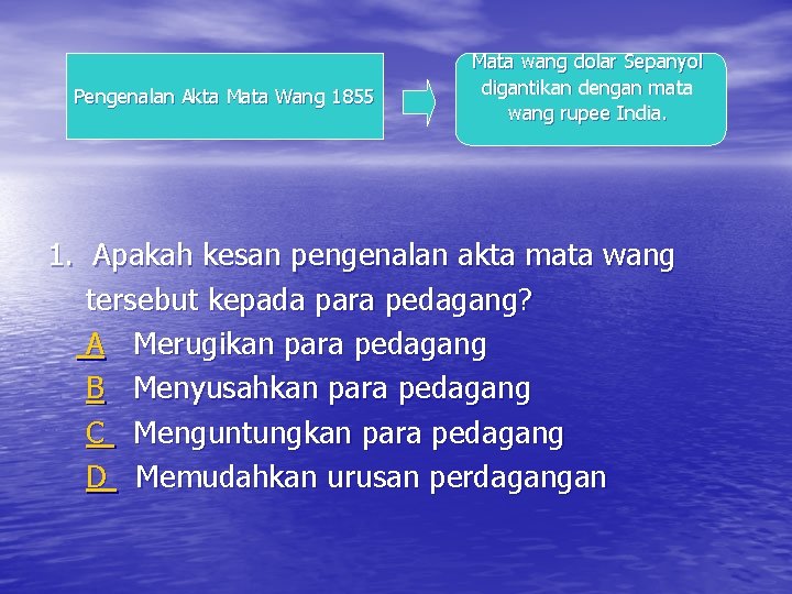 Pengenalan Akta Mata Wang 1855 Mata wang dolar Sepanyol digantikan dengan mata wang rupee