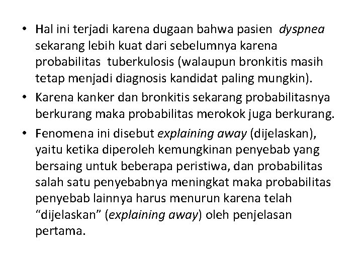  • Hal ini terjadi karena dugaan bahwa pasien dyspnea sekarang lebih kuat dari