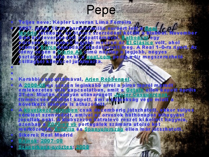 Pepe • • • Teljes neve: Képler Laveran Lima Ferreira 2007. július 16 -án,