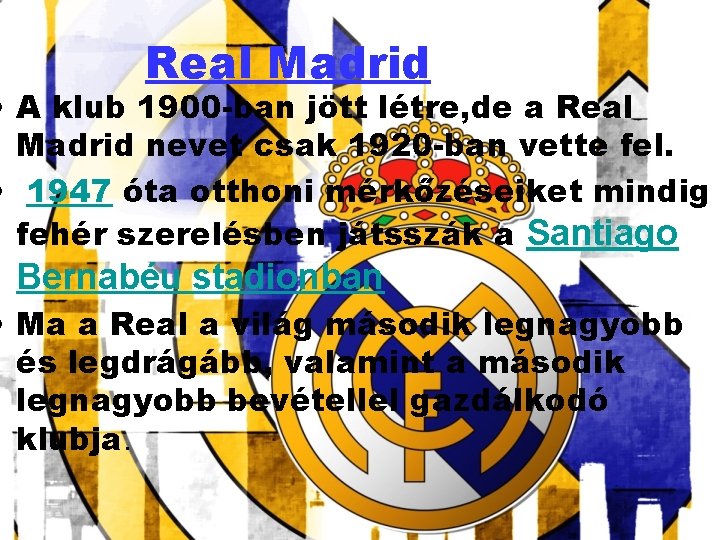 Real Madrid • A klub 1900 -ban jött létre, de a Real Madrid nevet