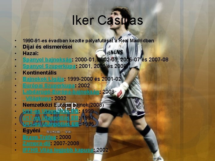 Iker Casillas • 1990 -91 -es évadban kezdte pályafutását a Real Madridban • •