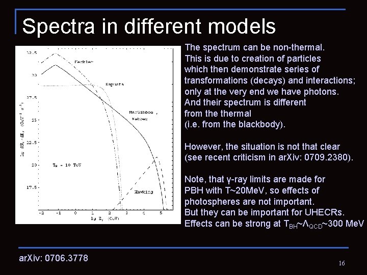 Spectra in different models The spectrum can be non-thermal. This is due to creation
