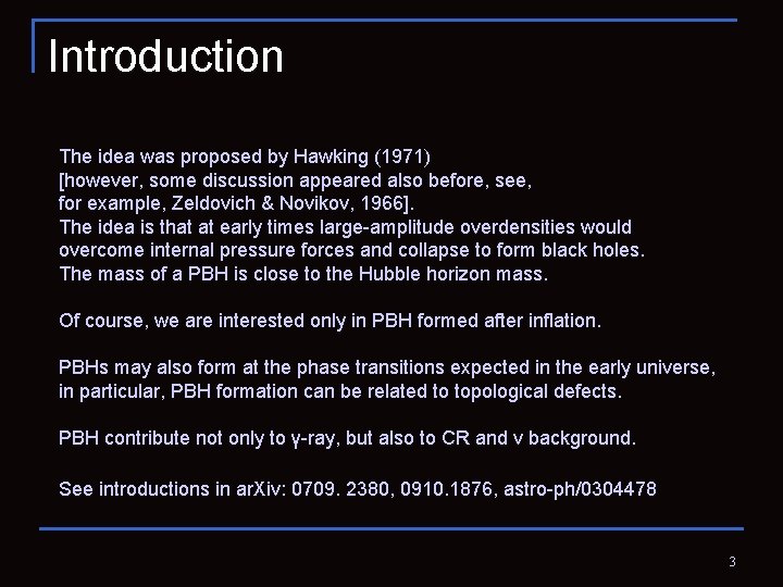 Introduction The idea was proposed by Hawking (1971) [however, some discussion appeared also before,