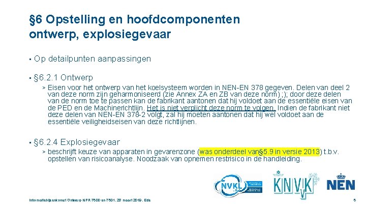 § 6 Opstelling en hoofdcomponenten ontwerp, explosiegevaar • Op detailpunten aanpassingen • § 6.