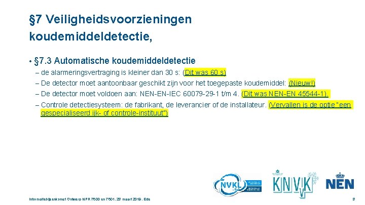 § 7 Veiligheidsvoorzieningen koudemiddeldetectie, • § 7. 3 Automatische koudemiddeldetectie – de alarmeringsvertraging is