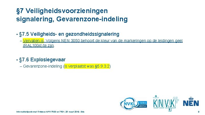 § 7 Veiligheidsvoorzieningen signalering, Gevarenzone-indeling • § 7. 5 Veiligheids- en gezondheidssignalering – Vervallen