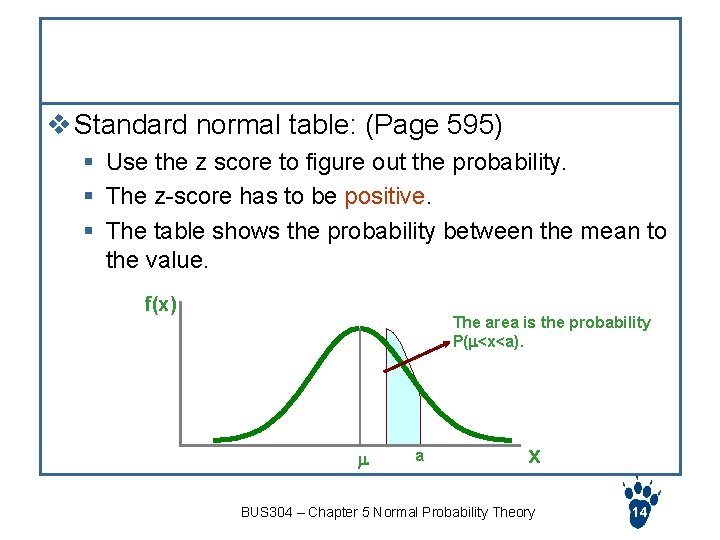 Use the table to compute the probability v Standard normal table: (Page 595) §