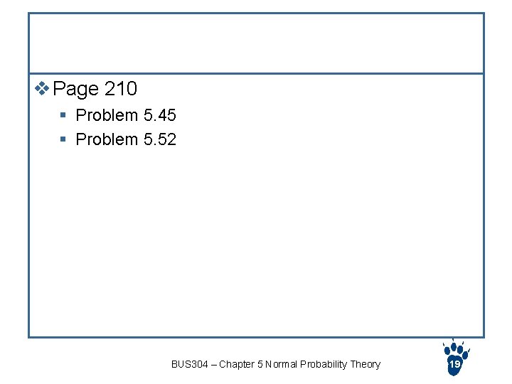 Exercise. v Page 210 § Problem 5. 45 § Problem 5. 52 BUS 304