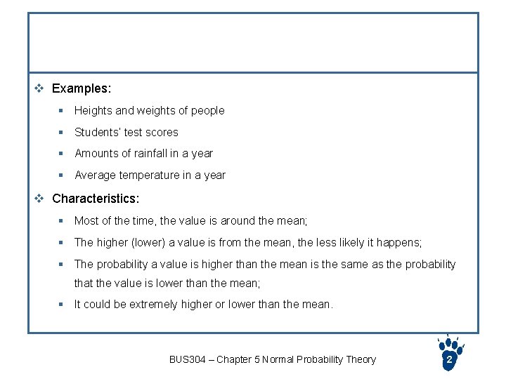 Examples of Normal Distribution v Examples: § Heights and weights of people § Students’