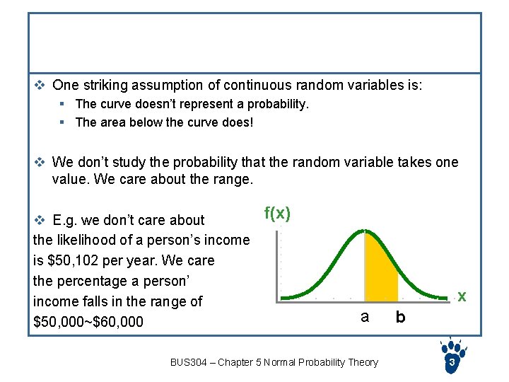 Understanding the Curve v One striking assumption of continuous random variables is: § The