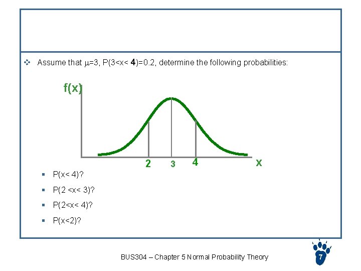 Exercise v Assume that =3, P(3<x< 4)=0. 2, determine the following probabilities: f(x) 2