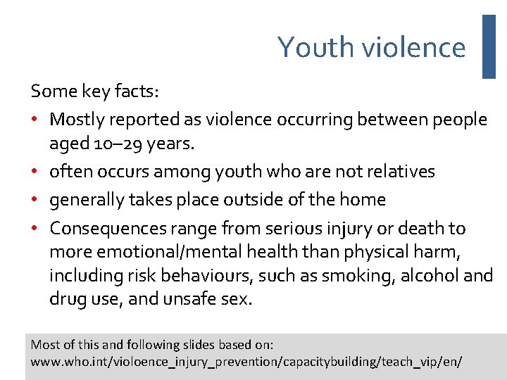 Youth violence Some key facts: • Mostly reported as violence occurring between people aged