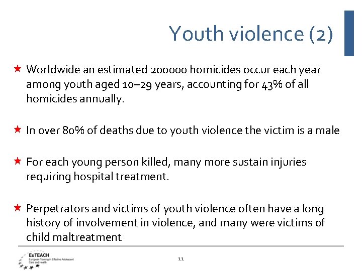 Youth violence (2) Worldwide an estimated 200000 homicides occur each year among youth aged