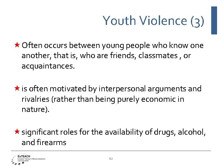 Youth Violence (3) Often occurs between young people who know one another, that is,