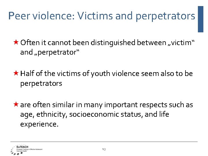 Peer violence: Victims and perpetrators Often it cannot been distinguished between „victim“ and „perpetrator“