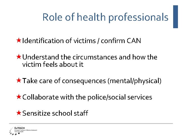 Role of health professionals Identification of victims / confirm CAN Understand the circumstances and
