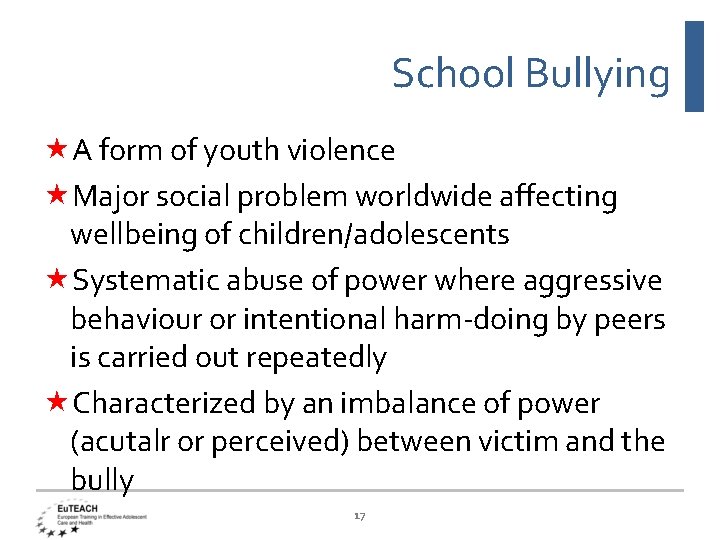 School Bullying A form of youth violence Major social problem worldwide affecting wellbeing of