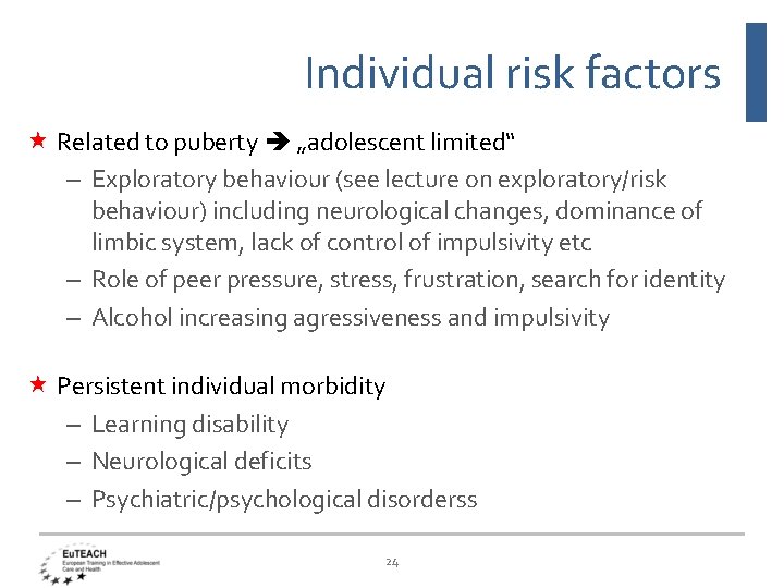 Individual risk factors Related to puberty „adolescent limited“ – Exploratory behaviour (see lecture on