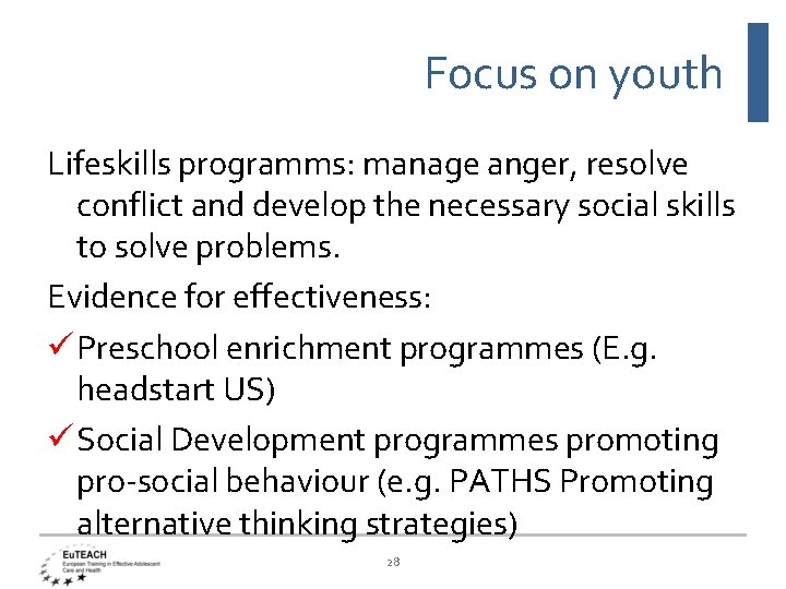 Focus on youth Lifeskills programms: manage anger, resolve conflict and develop the necessary social