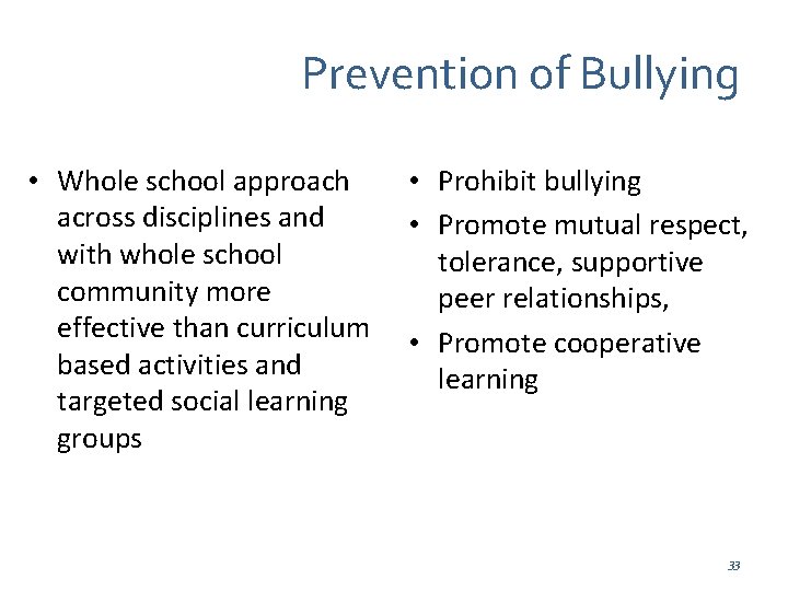 Prevention of Bullying • Whole school approach • Prohibit bullying across disciplines and •