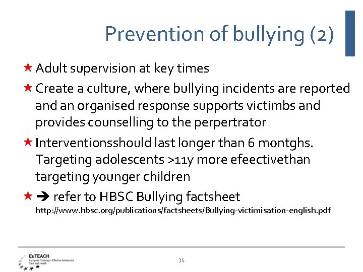 Prevention of bullying (2) Adult supervision at key times Create a culture, where bullying