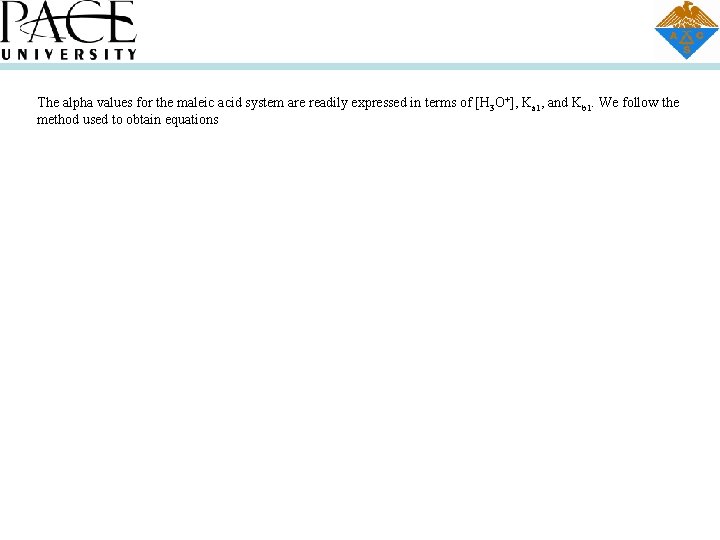 The alpha values for the maleic acid system are readily expressed in terms of