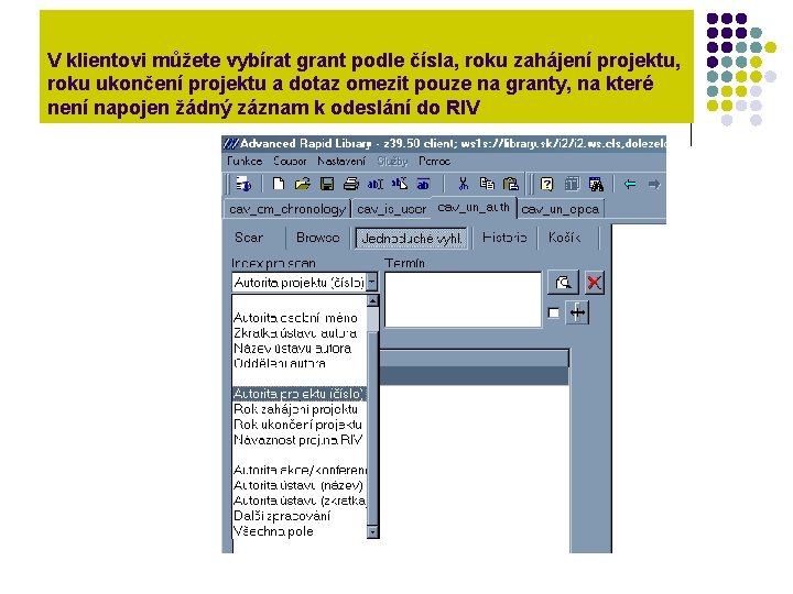 V klientovi můžete vybírat grant podle čísla, roku zahájení projektu, roku ukončení projektu a