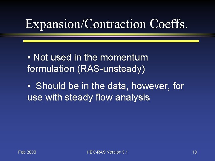 Expansion/Contraction Coeffs. • Not used in the momentum formulation (RAS-unsteady) • Should be in