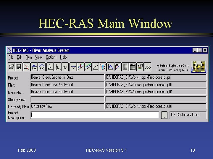 HEC-RAS Main Window Feb 2003 HEC-RAS Version 3. 1 13 