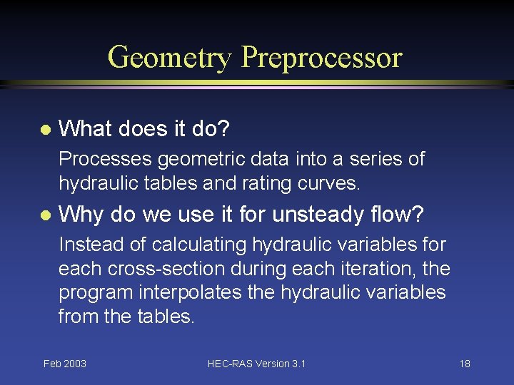 Geometry Preprocessor l What does it do? Processes geometric data into a series of