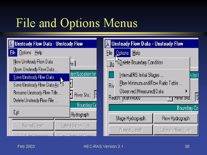 File and Options Menus Feb 2003 HEC-RAS Version 3. 1 38 