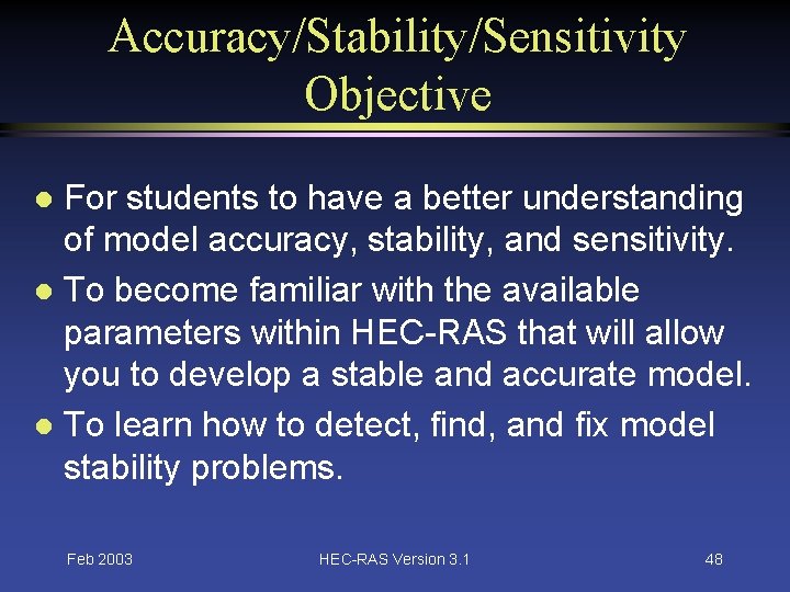 Accuracy/Stability/Sensitivity Objective For students to have a better understanding of model accuracy, stability, and