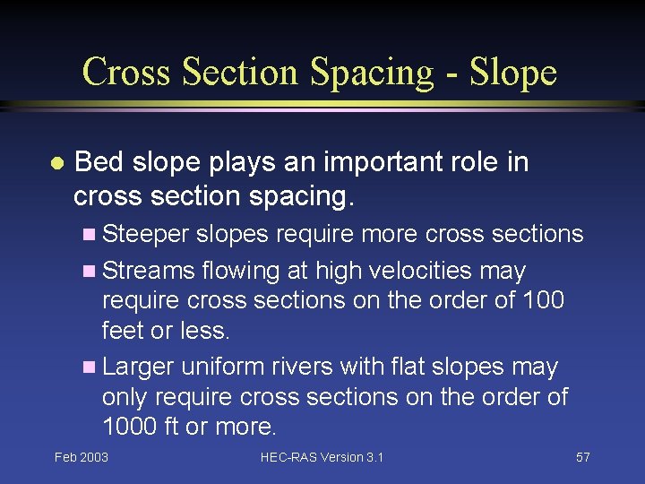 Cross Section Spacing - Slope l Bed slope plays an important role in cross