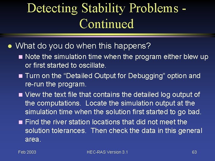 Detecting Stability Problems Continued l What do you do when this happens? Note the