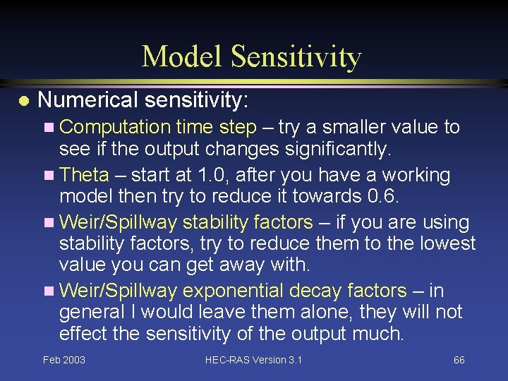 Model Sensitivity l Numerical sensitivity: n Computation time step – try a smaller value