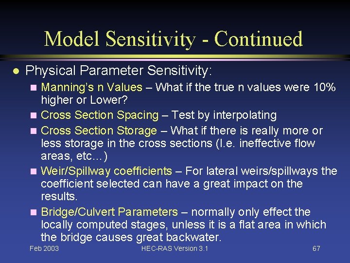 Model Sensitivity - Continued l Physical Parameter Sensitivity: n n n Manning’s n Values